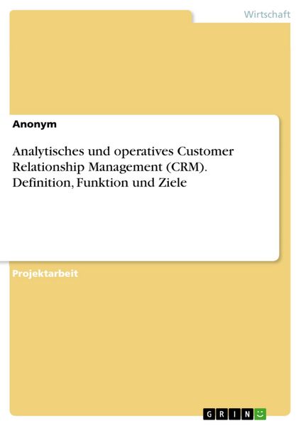 Produktbild: Analytisches und operatives Customer Relationship Management (CRM). Definition, Funktion und Ziele