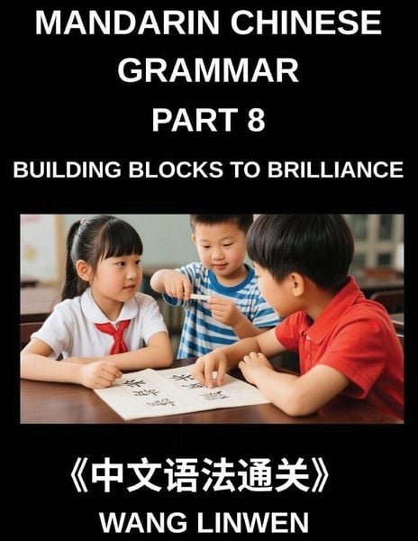Produktbild: Mandarin Chinese Grammar (Part 8)- Building Blocks to Brilliance, From Pinyin to Precision, From Fundamentals to Fluent Expression, Grammar Essentials