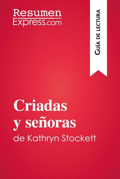 Produktbild: Criadas y se&ntilde;oras de Kathryn Stockett (Gu&iacute;a de lectura)