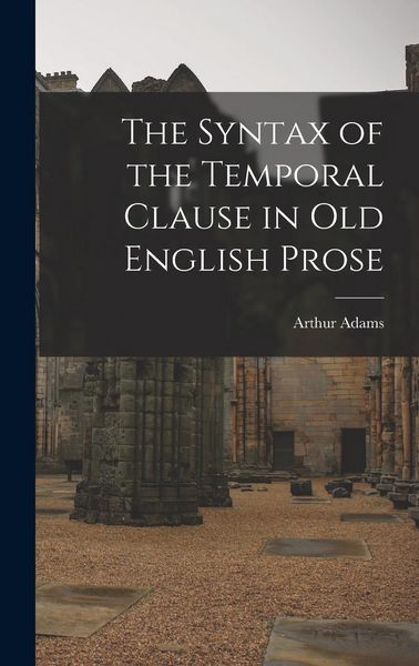 Produktbild: The Syntax of the Temporal Clause in Old English Prose
