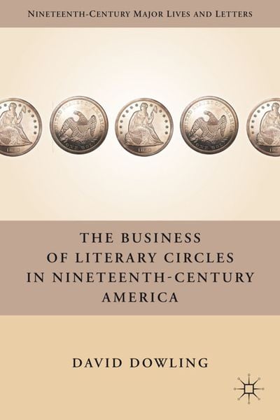 Produktbild: The Business of Literary Circles in Nineteenth-Century America