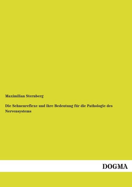 Produktbild: Die Sehnenreflexe und ihre Bedeutung f&uuml;r die Pathologie des Nervensystems