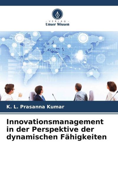 Innovationsmanagement in der Perspektive der dynamischen Fähigkeiten, Taschenbuch von K. L. Prasanna Kumar, Verlag Unser Wissen, 9786206970873