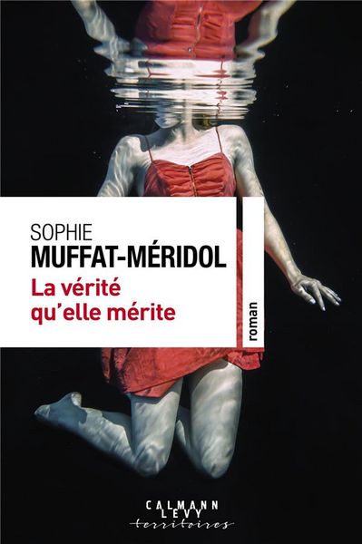 Produktbild: La v&eacute;rit&eacute; qu'elle m&eacute;rite