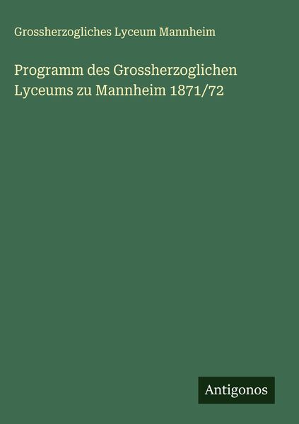 Produktbild: Programm des Grossherzoglichen Lyceums zu Mannheim 1871/72