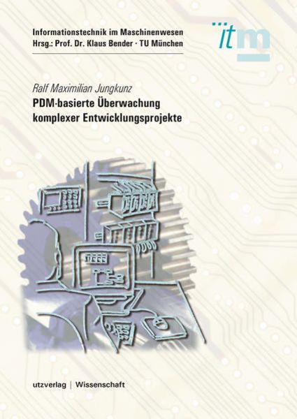 PDM-basierte Überwachung komplexer Entwicklungsprojekte, Taschenbuch von Ralf Maximilian Jungkunz, Utzverlag GmbH, 9783831685974
