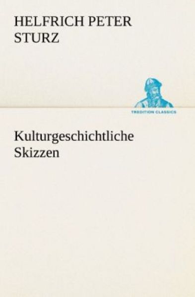 Kulturgeschichtliche Skizzen, Taschenbuch von Helfrich Peter Sturz, Tredition, 9783842493803