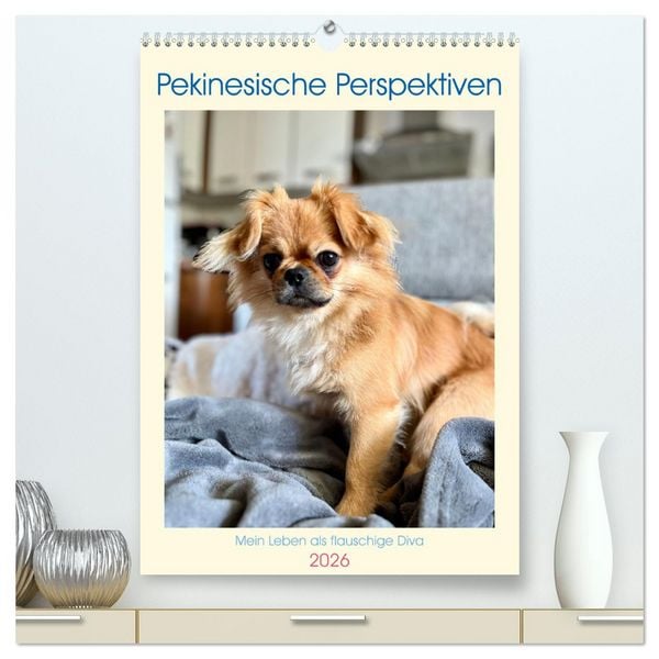 Produktbild: Pekinesische Perspektiven - Mein Leben als flauschige Diva (hochwertiger Premium Wandkalender 2026 DIN A2 hoch), Kunstdruck in Hochglanz