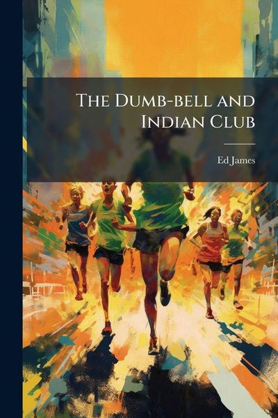 Produktbild: The Dumb-bell and Indian Club