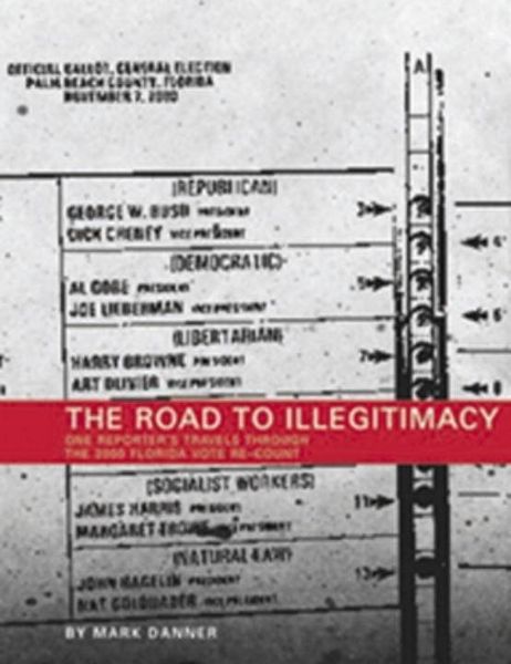 Produktbild: The Road to Illegitimacy: One Reporter's Travels Throught the 2000 Florida Vote Re-Count