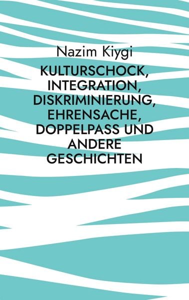Produktbild: Kulturschock, Integration, Diskriminierung, Ehrensache, Doppelpass und andere Geschichten
