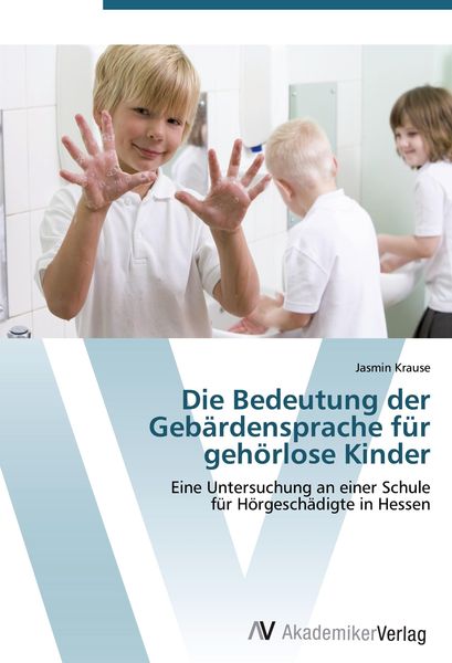 Produktbild: Die Bedeutung der Geb&auml;rdensprache f&uuml;r geh&ouml;rlose Kinder