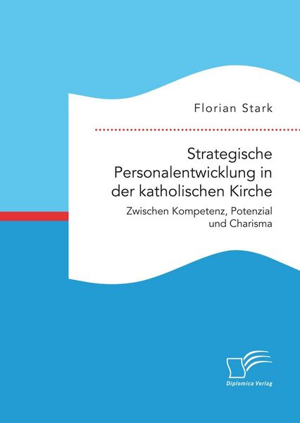 Produktbild: Strategische Personalentwicklung in der katholischen Kirche. Zwischen Kompetenz, Potenzial und Charisma