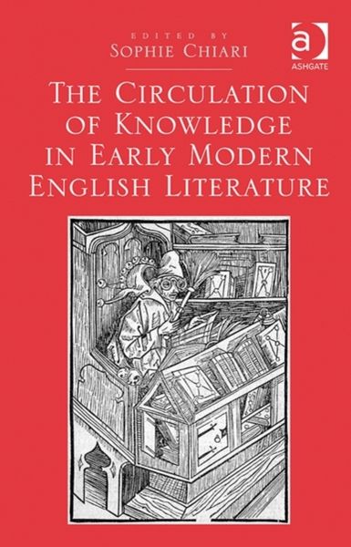 Produktbild: The Circulation of Knowledge in Early Modern English Literat
