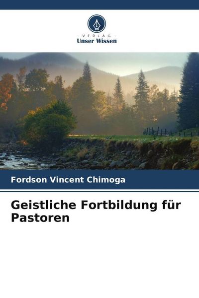Geistliche Fortbildung für Pastoren, Taschenbuch von Fordson Vincent Chimoga, Verlag Unser Wissen, 9786205685549