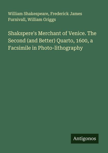 Produktbild: Shakspere's Merchant of Venice. The Second (and Better) Quarto, 1600, a Facsimile in Photo-lithography
