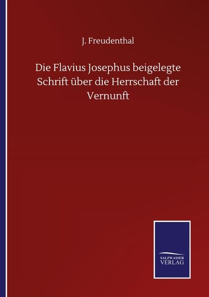 Produktbild: Die Flavius Josephus beigelegte Schrift &uuml;ber die Herrschaft der Vernunft