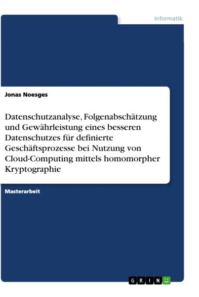 Datenschutzanalyse, Folgenabschätzung und Gewährleistung eines besseren Datenschutzes für definierte Geschäftsprozesse bei Nutzung von