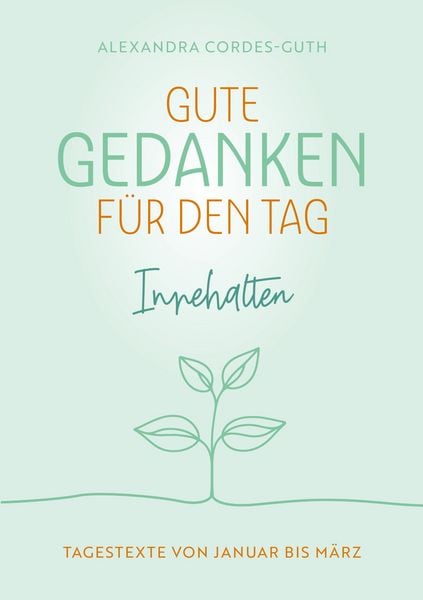 Gute Gedanken für den Tag - Innehalten, Taschenbuch von Alexandra Cordes-Guth, BoD – Books on Demand, 978-3-7557-1086-8