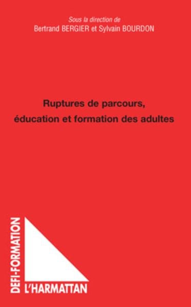 Ruptures de parcours, éducation et formation des adultes, Taschenbuch von Sylvain Bourdon , Bertrand Bergier, Editions L'Harmattan; 9782296098916