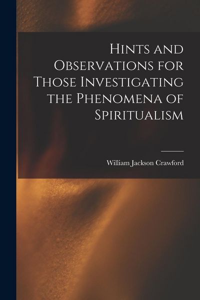 Produktbild: Hints and Observations for Those Investigating the Phenomena of Spiritualism