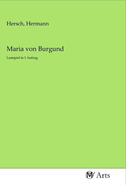 Maria von Burgund, Taschenbuch von , MV-Arts, 9783968714424