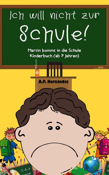 Produktbild: Ich will nicht zur Schule! Martin kommt in die Schule. Kinderbuch (ab 7 Jahren)