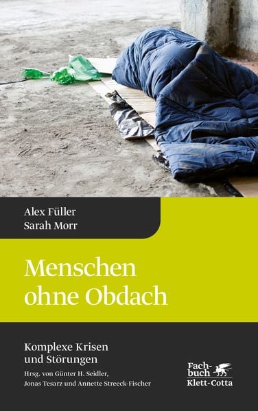 Menschen ohne Obdach (Komplexe Krisen und Störungen, Bd. 5), Gebundene Ausgabe von Alex Füller,Sarah Morr, Klett Cotta, 978-3-608-98507-8