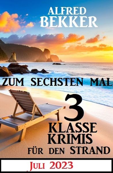 Produktbild: Zum sechsten Mal 3 klasse Krimis f&uuml;r den Strand Juli 2023