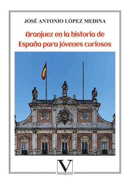 Produktbild: Aranjuez en la historia de Espa&ntilde;a para j&oacute;venes curiosos
