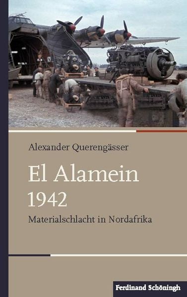 El Alamein 1942, Gebundene Ausgabe von Alexander Querengässer, Brill | Schöningh, 978-3-506-78912-9