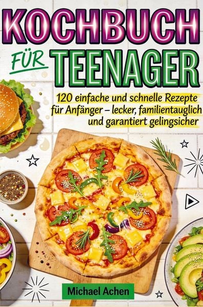 Kochbuch für Teenager, Taschenbuch von Michael Achen, Bookmundo, 9789403858326