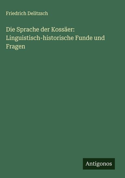 Produktbild: Die Sprache der Koss&auml;er: Linguistisch-historische Funde und Fragen