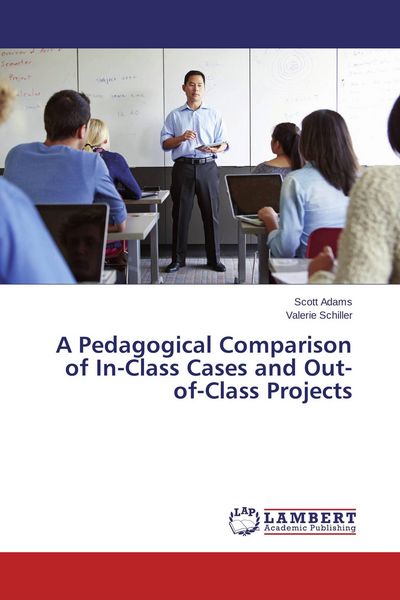 Produktbild: A Pedagogical Comparison of In-Class Cases and Out-of-Class Projects