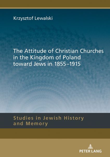 Produktbild: The Attitude of Christian Churches in the Kingdom of Poland toward Jews in 1855&ndash;1915