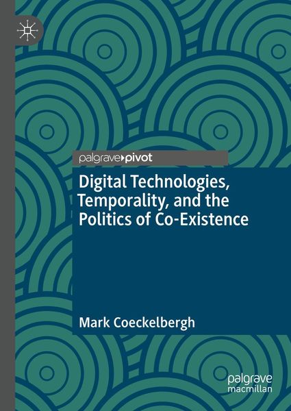 Produktbild: Digital Technologies, Temporality, and the Politics of Co-Existence