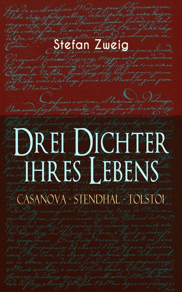 Produktbild: Drei Dichter ihres Lebens. Casanova - Stendhal - Tolstoi