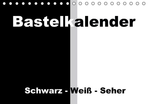 Produktbild: Bastelkalender / F&uuml;r Schwarz - Wei&szlig; - Seher (Tischkalender immerw&auml;hrend DIN A5 quer)