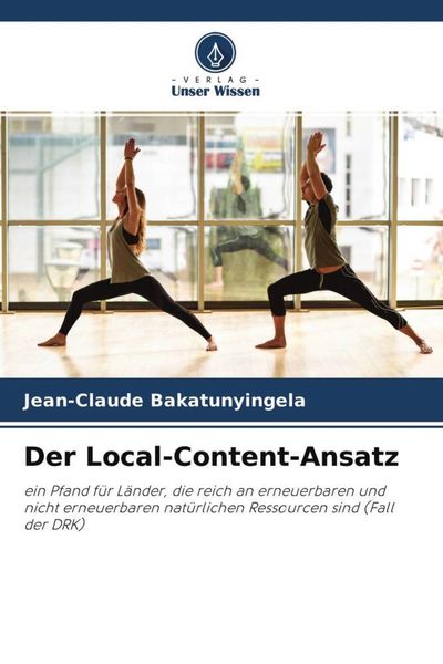 Der Local-Content-Ansatz, Taschenbuch von Jean-Claude Bakatunyingela, Verlag Unser Wissen, 9786204505787