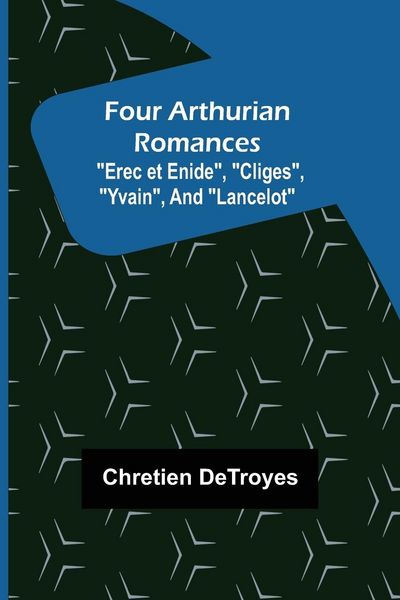 Produktbild: Four Arthurian Romances "Erec et Enide", "Cliges", "Yvain", and "Lancelot"