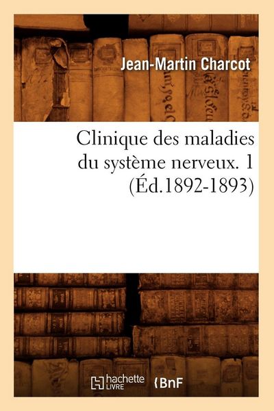 Produktbild: Clinique des maladies du syst&egrave;me nerveux. 1 (&Eacute;d.1892-1893)