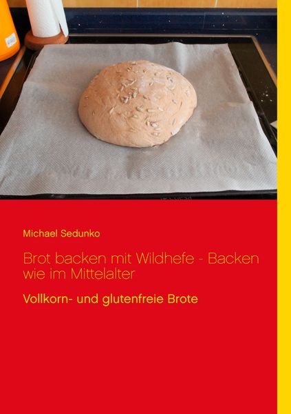 Produktbild: Brot backen mit Wildhefe - Backen wie im Mittelalter
