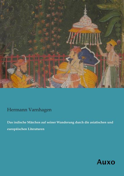 Produktbild: Das indische M&auml;rchen auf seiner Wanderung durch die asiatischen und europ&auml;ischen Literaturen