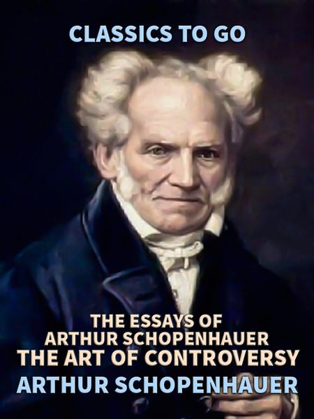Produktbild: The Essays of Arthur Schopenhauer; the Art of Controversy