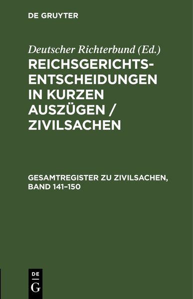 Produktbild: Reichsgerichts-Entscheidungen in kurzen Ausz&uuml;gen / Zivilsachen / Gesamtregister zu Zivilsachen, Band 141&ndash;150
