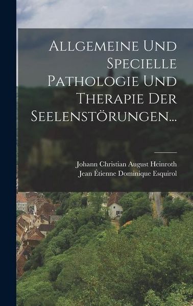 Produktbild: Allgemeine und Specielle Pathologie und Therapie der Seelenst&ouml;rungen...