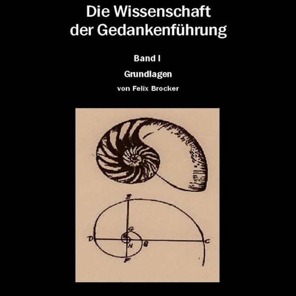 Produktbild: Die Wissenschaft der Gedankenf&uuml;hrung Band 1 - Grundlagen