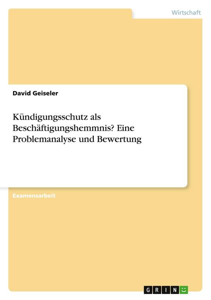 Produktbild: K&uuml;ndigungsschutz als Besch&auml;ftigungshemmnis? Eine Problemanalyse und Bewertung