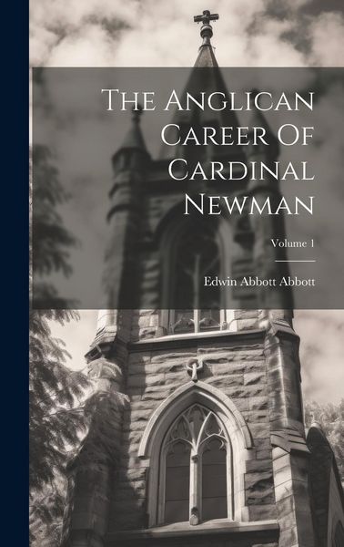 Produktbild: The Anglican Career Of Cardinal Newman; Volume 1