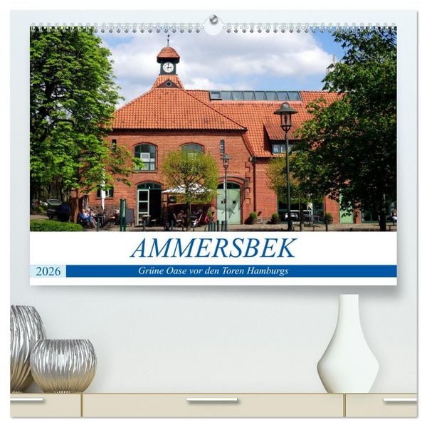 Produktbild: Ammersbek - Gr&uuml;ne Oase vor den Toren Hamburgs (hochwertiger Premium Wandkalender 2026 DIN A2 quer), Kunstdruck in Hochglanz